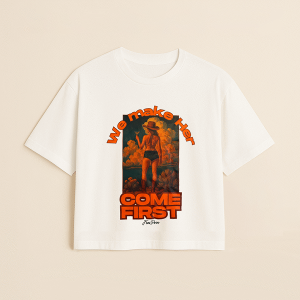Women's T-Shirt: We make HER come first